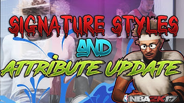 ATTRIBUTE UPGRADES AND SIGNATURE STYLES #1 - NBA 2K17