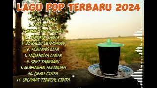 LAGU POP TERBARU 2024 ENAK DI DENGAR