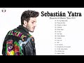 Las mejores canciones de Sebastian Yatra  - Grandes éxitos de Sebastian Yatra  2021 ( Mix exitos )