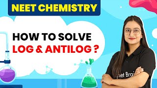 How to Solve Log and Antilog For NEET Chemistry.