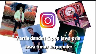 7 artis dangdut & pop jawa pria Jawa timur Dengan Follower IG terbanyak | no 6 Idaman para Wanita 😁😁