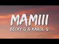 Becky G, KAROL G - MAMIII (Letra/Lyrics)