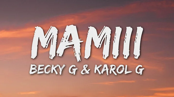 Becky G, KAROL G - MAMIII (Letra/Lyrics)