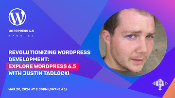 🎉 Unveiling WordPress 6.5: Explore Exciting Features with Justin Tadlock! - #WP20 Series 🚀