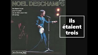 Noël DESCHAMPS   -  ils étaient trois  -  1966
