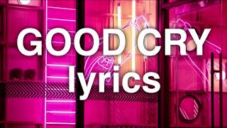 Noah Cyrus - Good Cry (Lyrics)