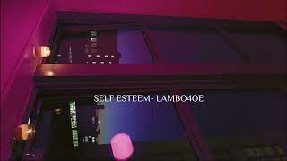 Self esteem- lambo4oe (sped up)