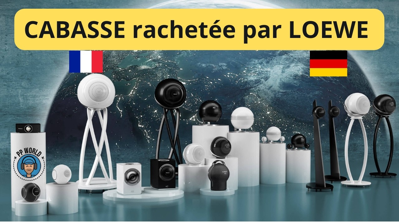 La marque audio CABASSE rachetée par LOEWE (Allemagne), on en parle ensemble