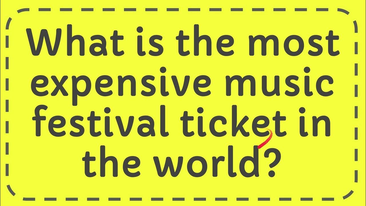 What Is The Most Expensive Music Festival Ticket In The World YouTube what-is-the-most-expensive-music-festival-ticket-in-the-world-youtube