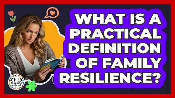 What Is a Practical Definition of Family Resilience?