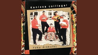 Video thumbnail of "Kanizsa Csillagai - Fă nyé, mámă"