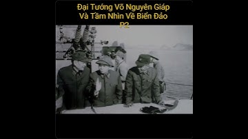 "Đai Tướng Võ Nguyên Giáp: Tầm Nhìn Chiến Lược Về Biển Đảo Việt Nam"