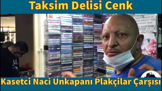 Taksim Delisi Cenk Kasetci Naci Kasetlerini Aldıgı Yer (Unkapanı Plakçilar çarşısı İmc)