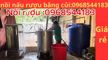 BÁO GIÁ TRỌN BỘ NỒI HƠI NẤU RƯỢU BẰNG CỦI/ mới nhất 2025