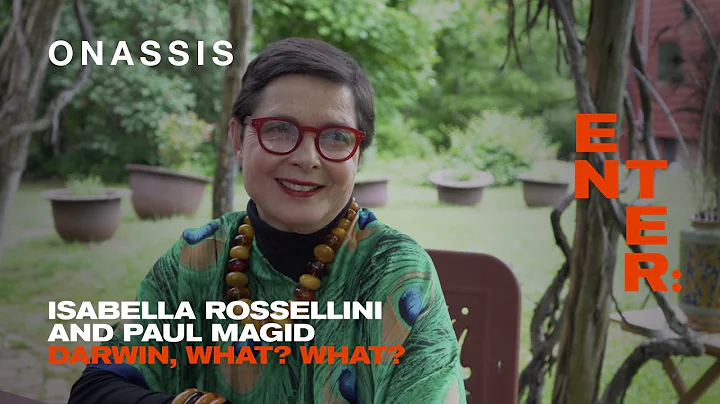 Darwin, What? What? | Isabella Rossellini and Paul...