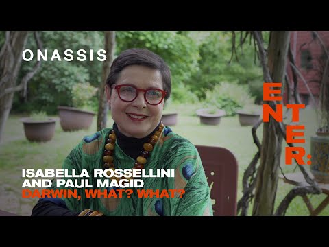 Darwin, What? What? | Isabella Rossellini and Paul Magid