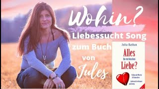 Liebessucht Song Wohin?