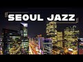 Seoul Jazz: Exquisite Jazz Bar Lounge Music
