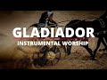 FUNDO MUSICAL FORTE PARA ORAÇÃO | GLADIADOR (2022) INSTRUMENTAL WORSHIP | BY CICERO EUCLIDES