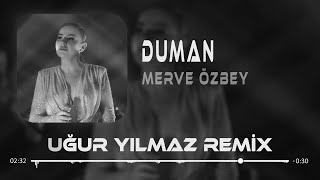 Video thumbnail of "Vefan Yokmuş Be Sevgilim ( Uğur Yılmaz Remix ) Merve Özbey - Duman | Oysa Kaybetmek Çok Kolay"