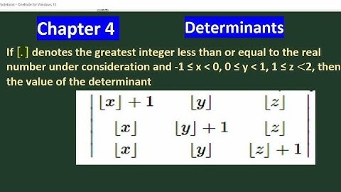 If denotes the greatest integer less than or equal to then the value of Determinant