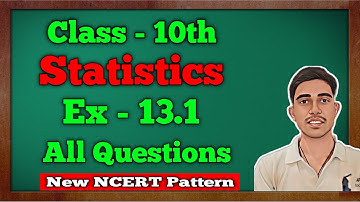 Class - 10 Ex - 13.1 Q1 to Q9 (Statistics) || NEW NCERT || CBSE GREEN Board