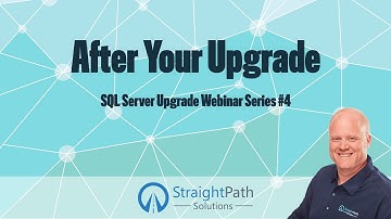 After Your SQL Server Upgrade - Upgrading SQL Server Webinar Episode 4