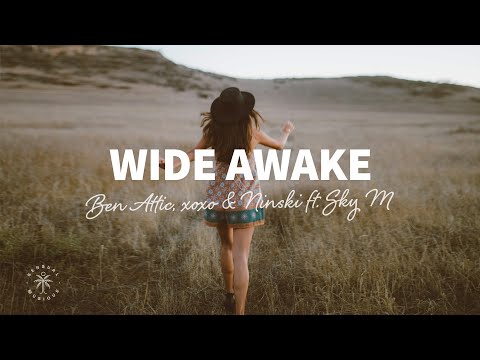 Ben Attic, xoxo & Ninski - Wide Awake (Lyrics) ft. Sky M.