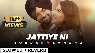 JATTIYE NI By JORDAN SANDHU☺️🌟 (slowed   reverb)🎧💖 | Punjabi song 🦋