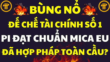 Pi Network & MiCA: Pi "Lột Xác" Để Trở Thành Đế Chế Tài Chính Hợp Pháp Số 1|PI NETWORK MỚI NHẤT