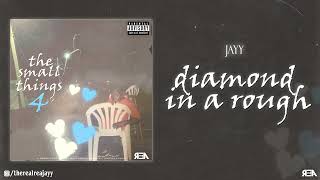 Jayy - diamond in a rough [Official Audio] (the small things 4)
