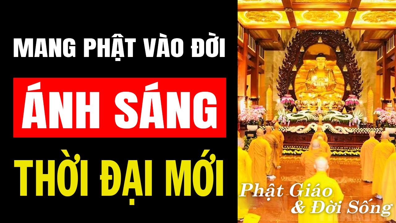 MANG PHẬT VÀO ĐỜI: HÀNH BỒ TÁT TRONG THỜI ĐẠI MỚI