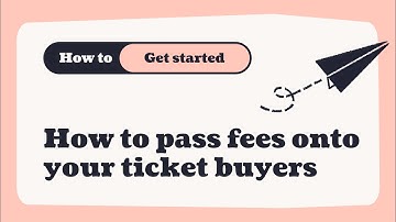 How to pass fees onto your ticket buyers with Ticket Tailor