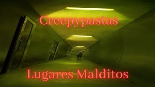 5 Creepypastas de Lugares Malditos