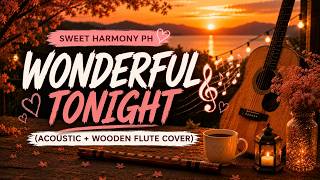 WONDERFUL TONIGHT - SWEET HARMONY PH (Acoustic + Wooden Flute Version)