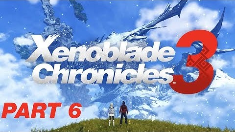 Xenoblade Chronicles 3 - Part 6 - A New Purpose (No Commentary Playthrough)