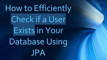 How to Efficiently Check if a User Exists in Your Database Using JPA