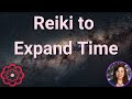 Reiki to expand time 