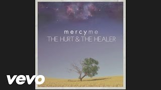 Miniatura de vídeo de "MercyMe - The Hurt & The Healer (Pseudo Video)"