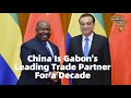 China Is Gabon's Leading Trade Partner For a Decade, BUSINESS IDEAS IN AFRICA (2021)