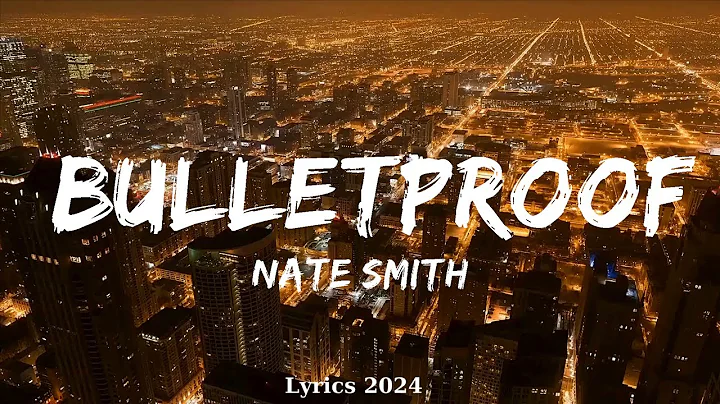 Nate Smith - Bulletproof (Lyrics)  || Music McCann