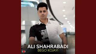 Video thumbnail of "Ali Shahrabadi - Bego Kojayi"