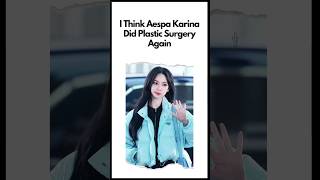 I Think Aespa Karina Did Plastic Surgery Again