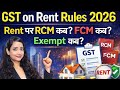 GST on Rent | Rent पर RCM कब , FCM कब , Exempt कब | GST Updates 2026 #gstupdates #gst2026