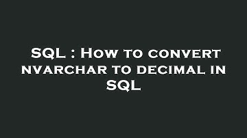 SQL : How to convert nvarchar to decimal in SQL