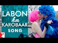 Labon ka karobaar song  befikre  ranveer singh  vaani kapoor  papon