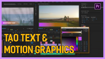 Học dựng phim bằng Adobe Premiere CC 2020 P4 | Tạo Text & Motion Graphics | Tú Thanh Blog