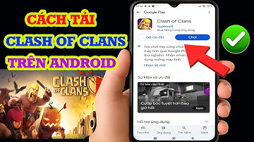 Cách Tải Clash Of Clans Android siêu nhanh mới nhất 2025