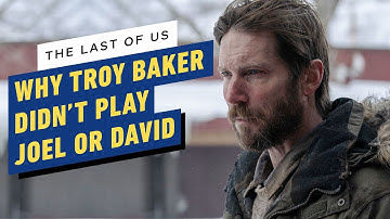 Why Troy Baker Didn’t Play Joel or David in The Last of Us