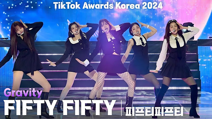 [4K] FIFTY FIFTY(피프티피프티) 'Gravity' 가로 직캠 @TikTok Awards Korea 2024(틱톡 어워즈 코리아), 241115